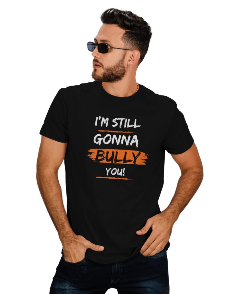 I am still gonna bully Graphic Print - Image 4